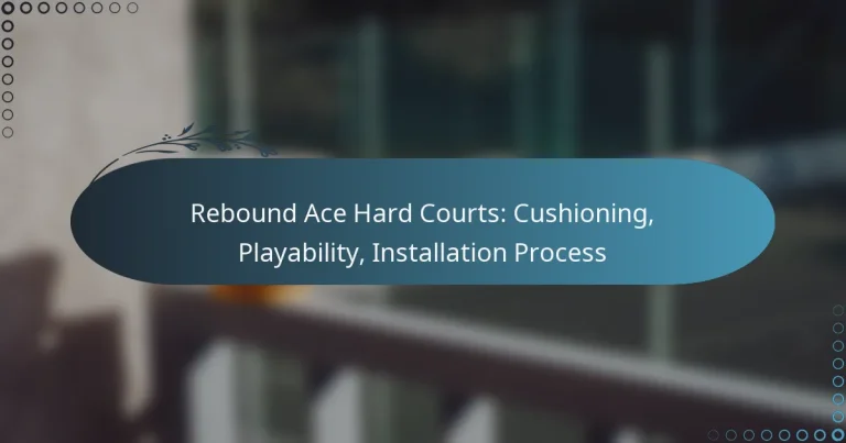 featured-image-rebound-ace-hard-courts-cushioning-playability-installation-process