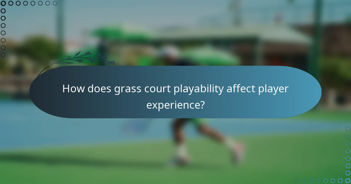 How does grass court playability affect player experience?