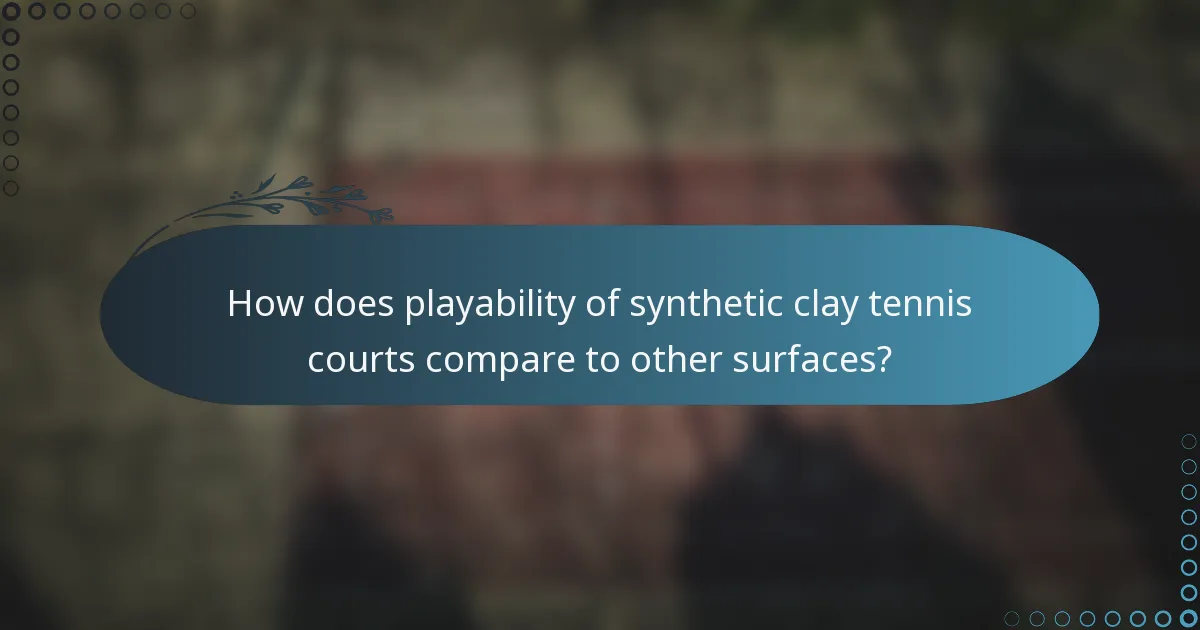How does playability of synthetic clay tennis courts compare to other surfaces?