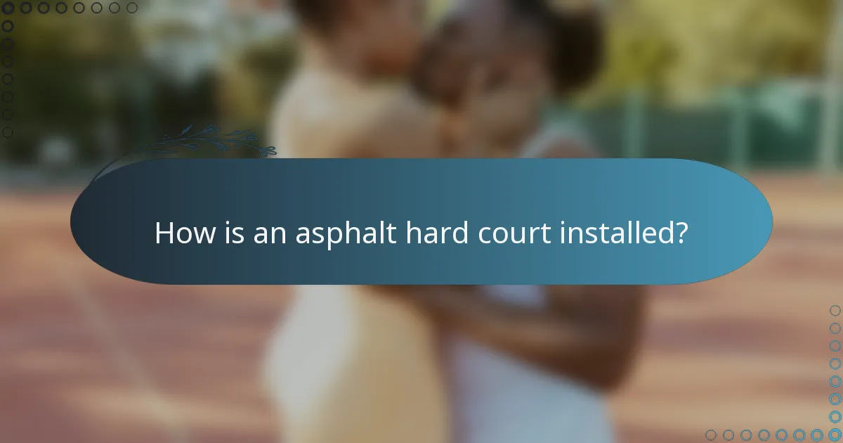 How is an asphalt hard court installed?