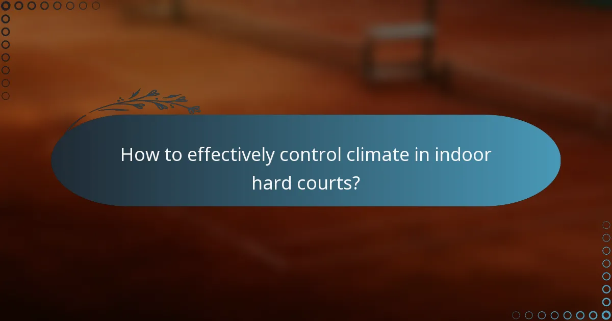 How to effectively control climate in indoor hard courts?