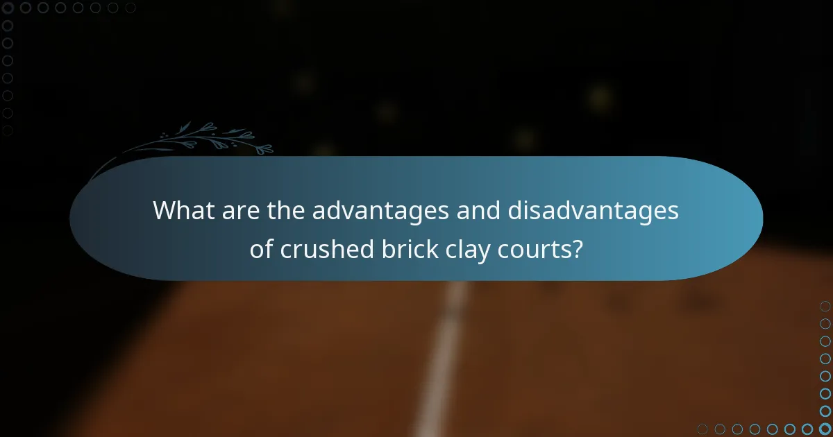 What are the advantages and disadvantages of crushed brick clay courts?