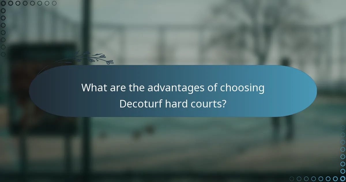 What are the advantages of choosing Decoturf hard courts?