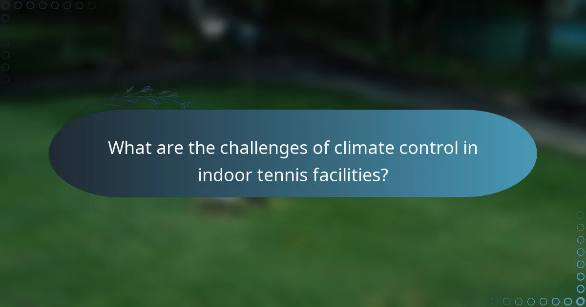 What are the challenges of climate control in indoor tennis facilities?