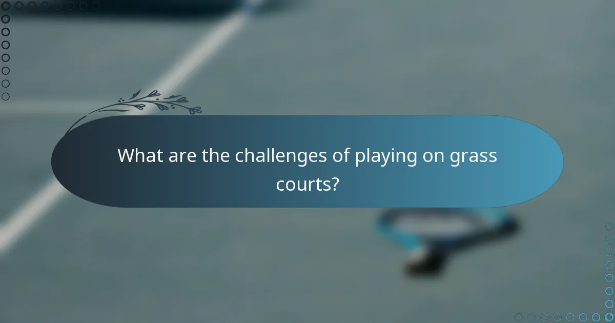 What are the challenges of playing on grass courts?