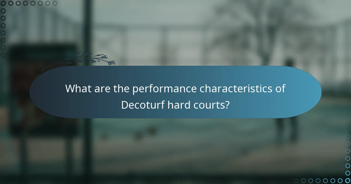 What are the performance characteristics of Decoturf hard courts?