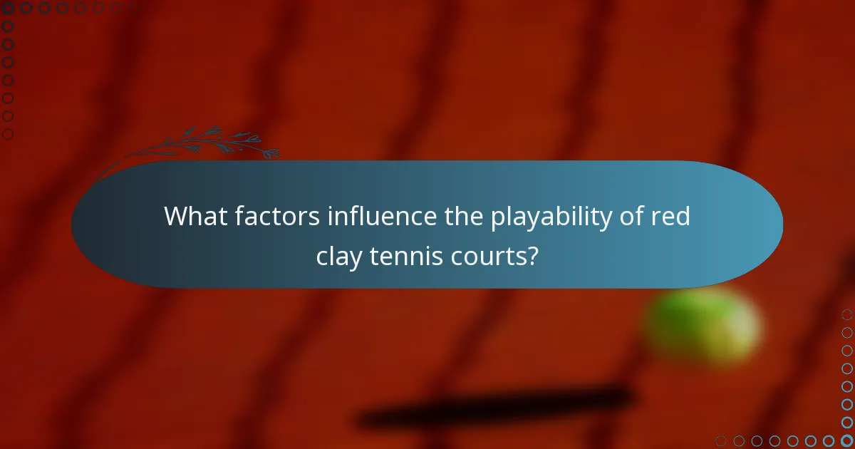 What factors influence the playability of red clay tennis courts?
