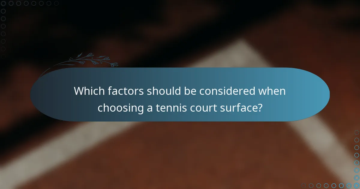 Which factors should be considered when choosing a tennis court surface?