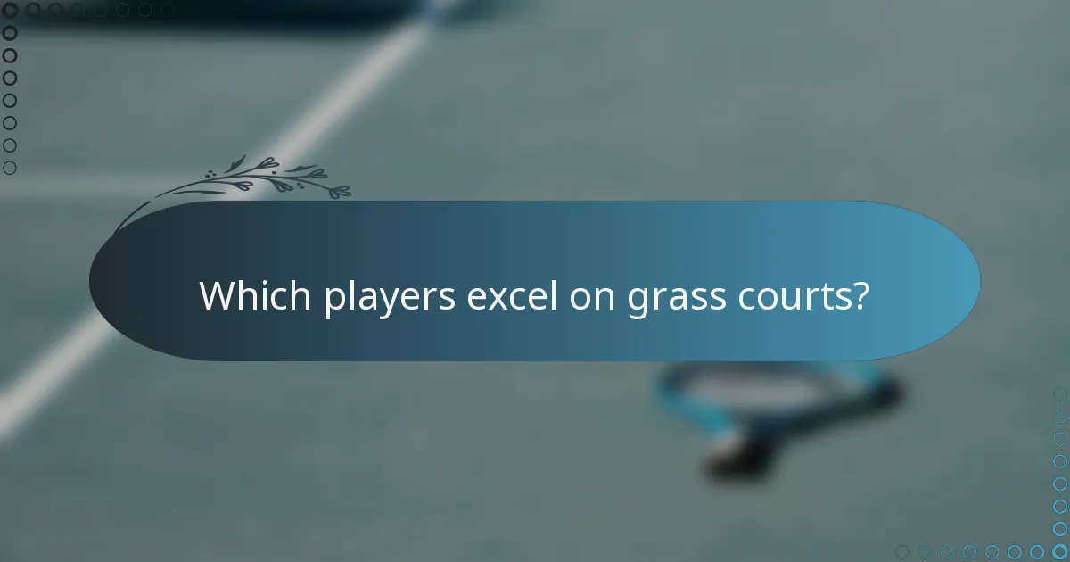 Which players excel on grass courts?